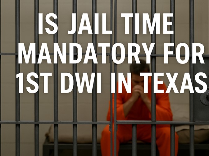 Is Jail Time Mandatory for 1st DWI in Texas? | Criminal Defense SA